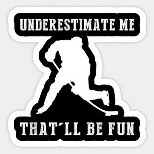 Power Play Ahead! Hockey Underestimate Me Tee - Unleash the Rink Laughs! Sticker